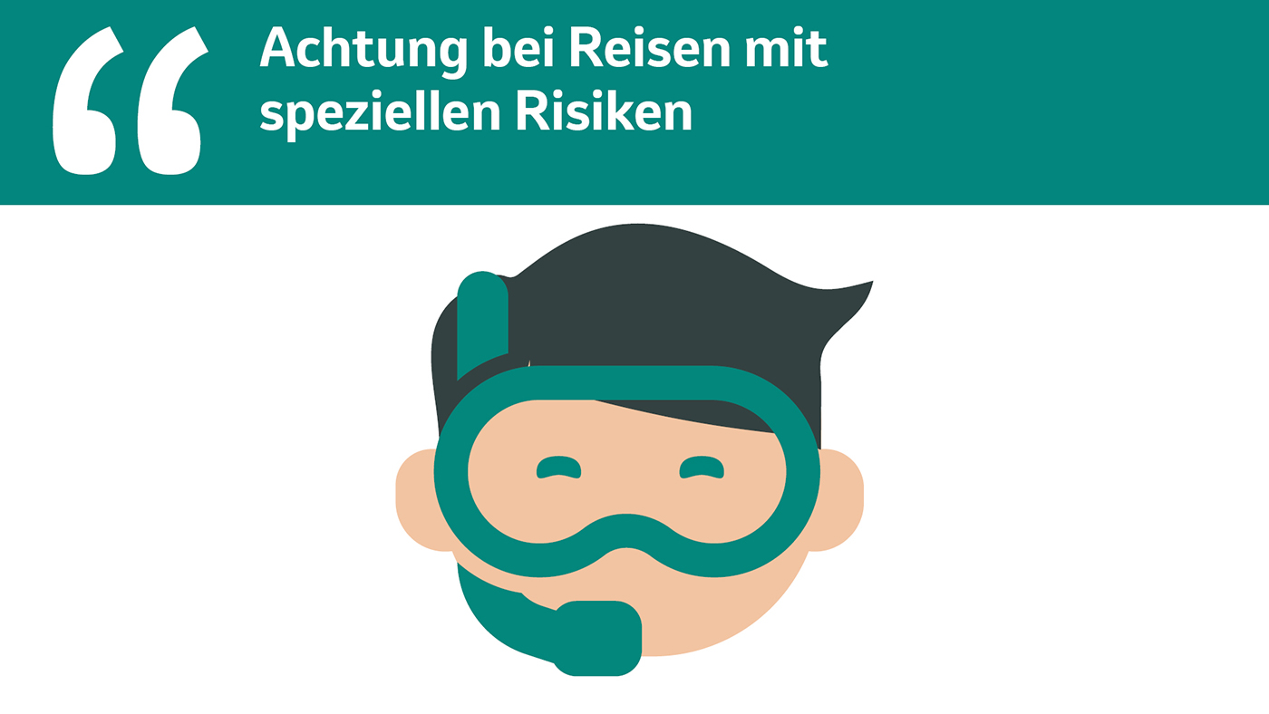 Achtung bei Reisen mit speziellen Risiken.
