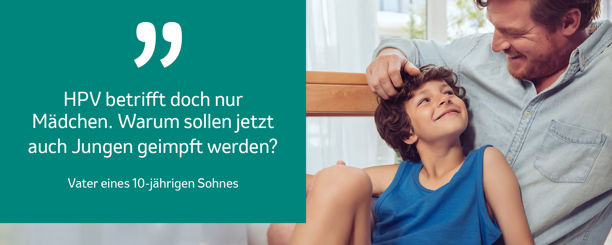 Die Grafik zeigt ein Bild von einem Vater und seinem Sohn, die sich anlachen. Daneben steht die Hinterfragung des Vaters, weshalb Jungen gegen HPV geimpft werden sollen. Seiner Annahme nach betrifft dies nur Mädchen.