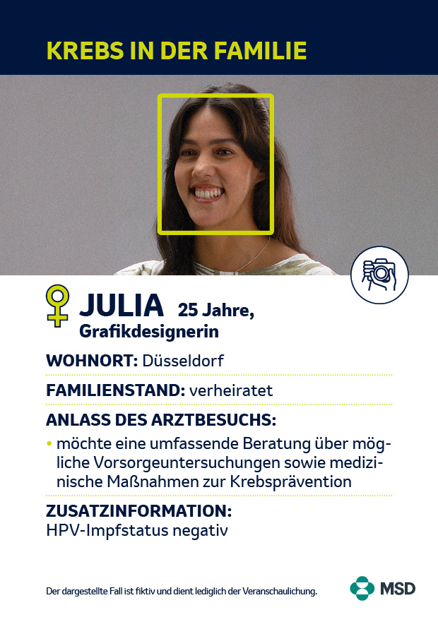 Junge Frau mit langen Haaren, daneben Infotext: Julia, 25, Grafikdesignerin aus Düsseldorf, verheiratet, möchte sich wegen familiärer Krebsvorgeschichte umfassend zu Vorsorgeuntersuchungen und Präventionsmaßnahmen beraten lassen. HPV-Impfstatus negativ.